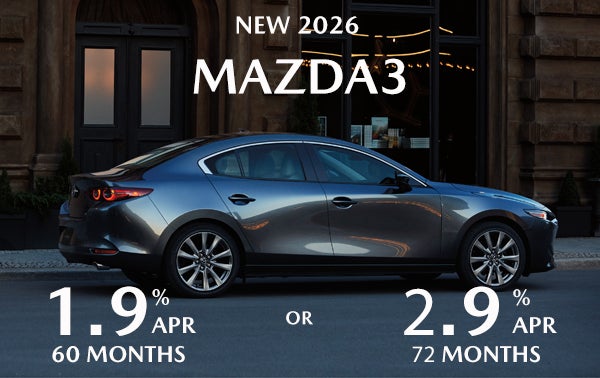 1.9% APR FOR 60/MO OR 2.9% APR FOR 72/MO ON NEW 2026 MAZDA3