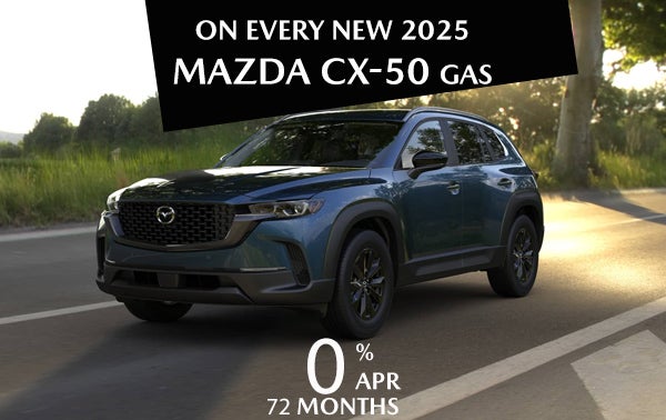 0% FOR 72/MOS. ON NEW 2025 MAZDA CX-50 GAS MODELS