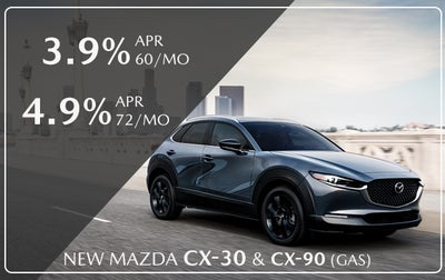 3.9% APR FOR 60/MO OR 4.9% APR FOR 72/MO ON NEW 2024 MAZDA CX-30 & CX-90